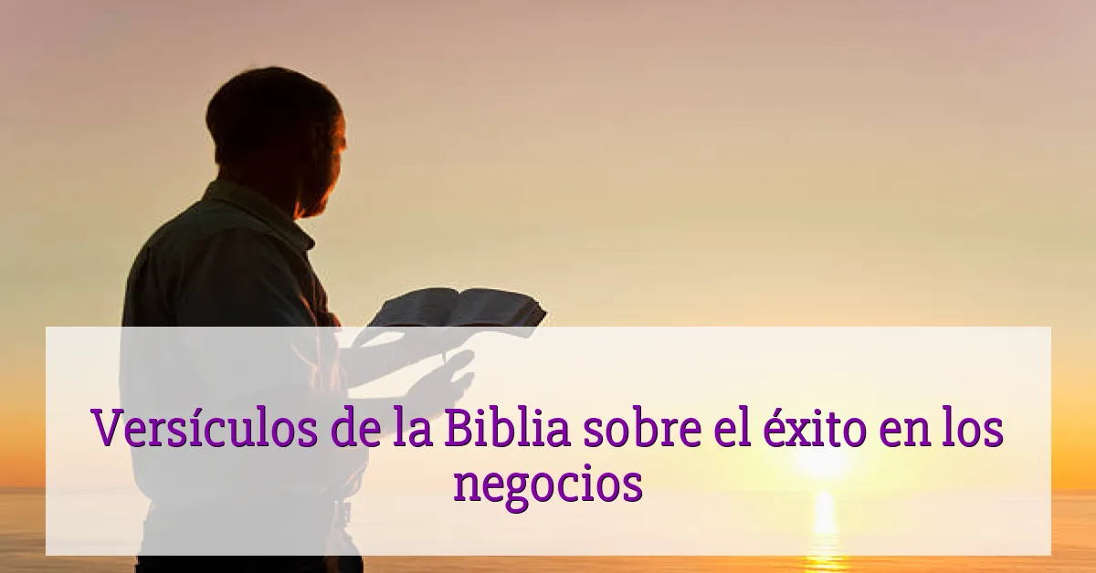 Versículos de la Biblia sobre el éxito en los negocios