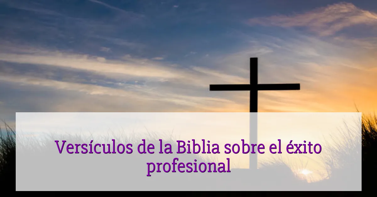 Versículos de la Biblia sobre el éxito profesional