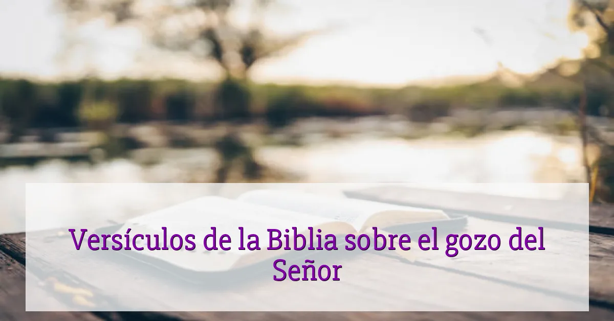 Versículos de la Biblia sobre el gozo del Señor