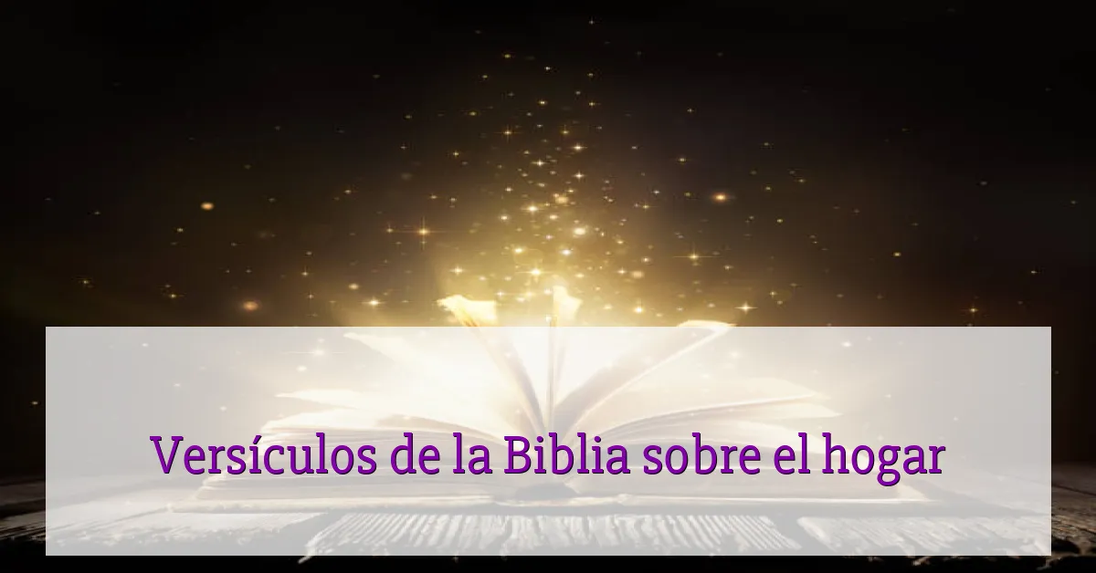 Versículos de la Biblia sobre el hogar
