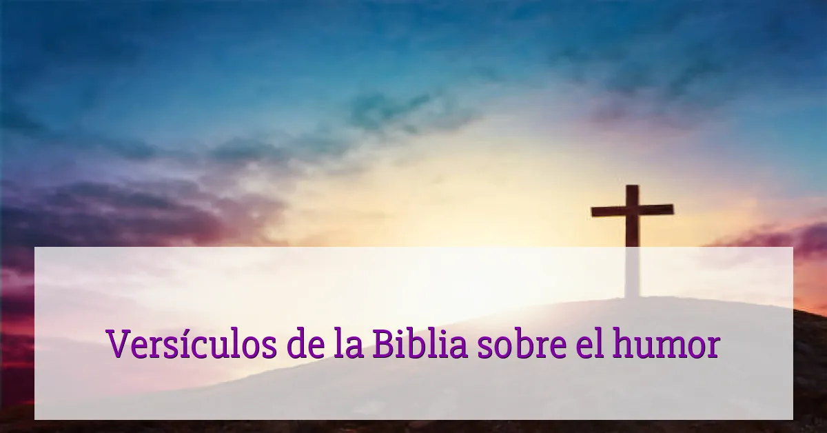Versículos de la Biblia sobre el humor