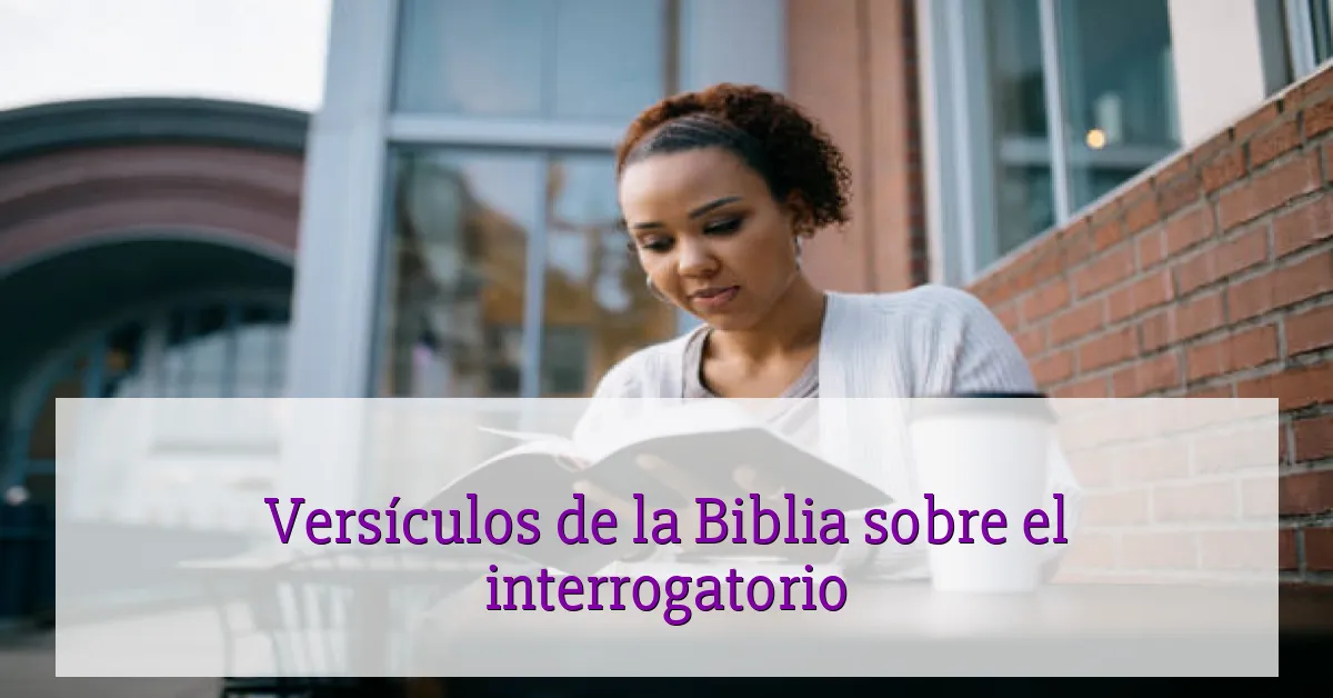 Versículos de la Biblia sobre el interrogatorio