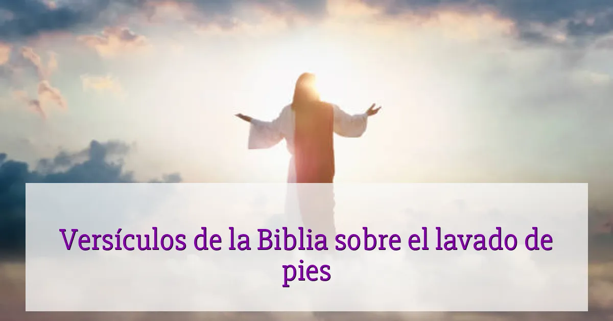 Versículos de la Biblia sobre el lavado de pies