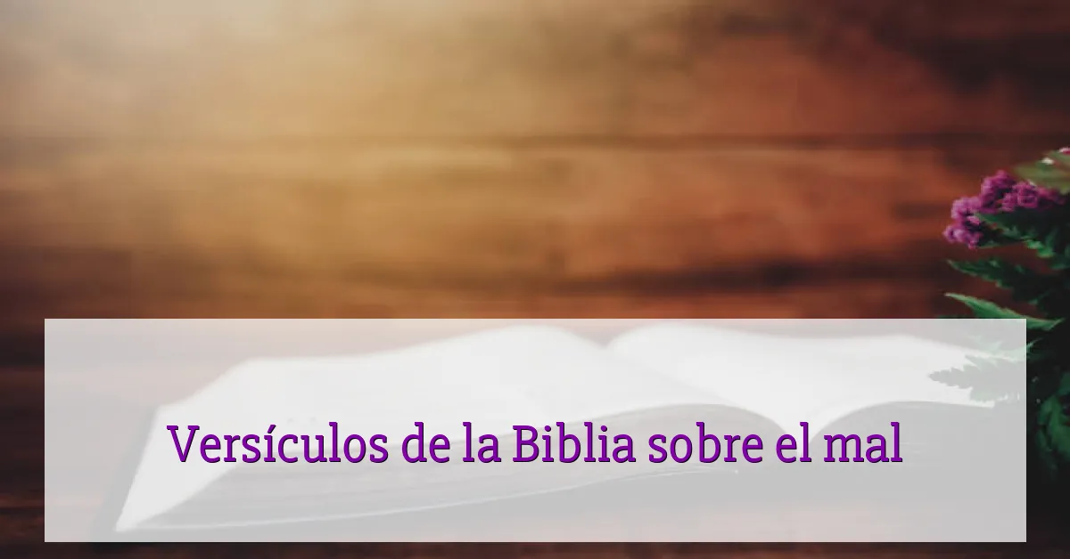 Versículos de la Biblia sobre el mal