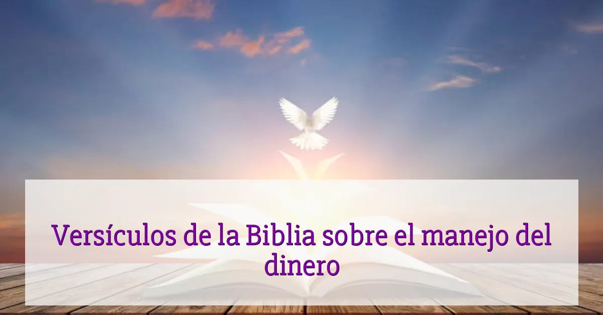 Versículos de la Biblia sobre el manejo del dinero