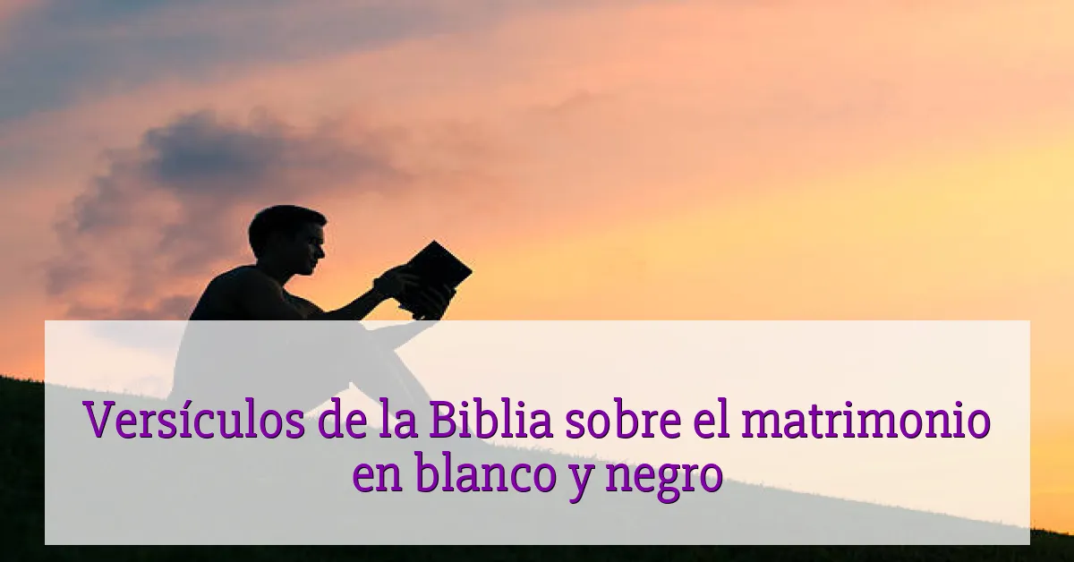 Versículos de la Biblia sobre el matrimonio en blanco y negro