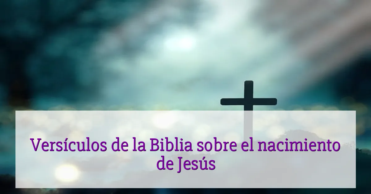 Versículos de la Biblia sobre el nacimiento de Jesús