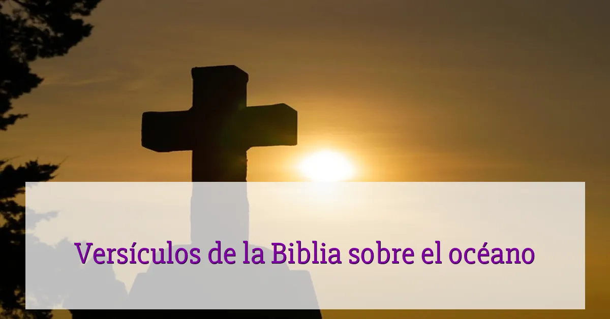 Versículos de la Biblia sobre el océano