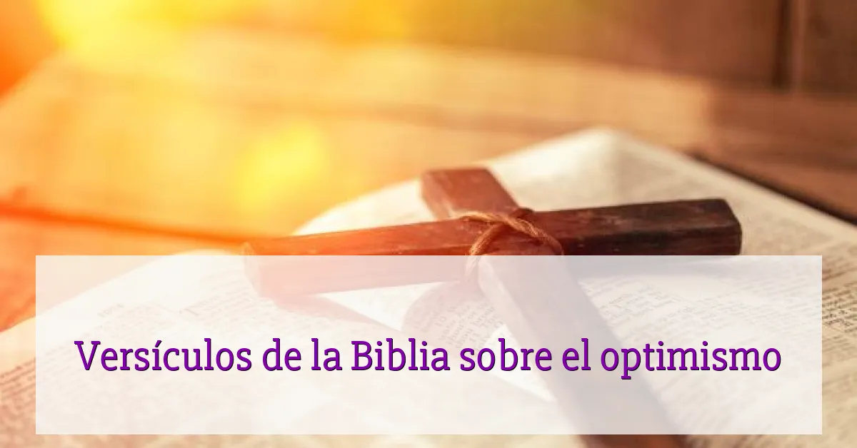 Versículos de la Biblia sobre el optimismo