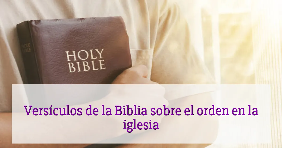 Versículos de la Biblia sobre el orden en la iglesia