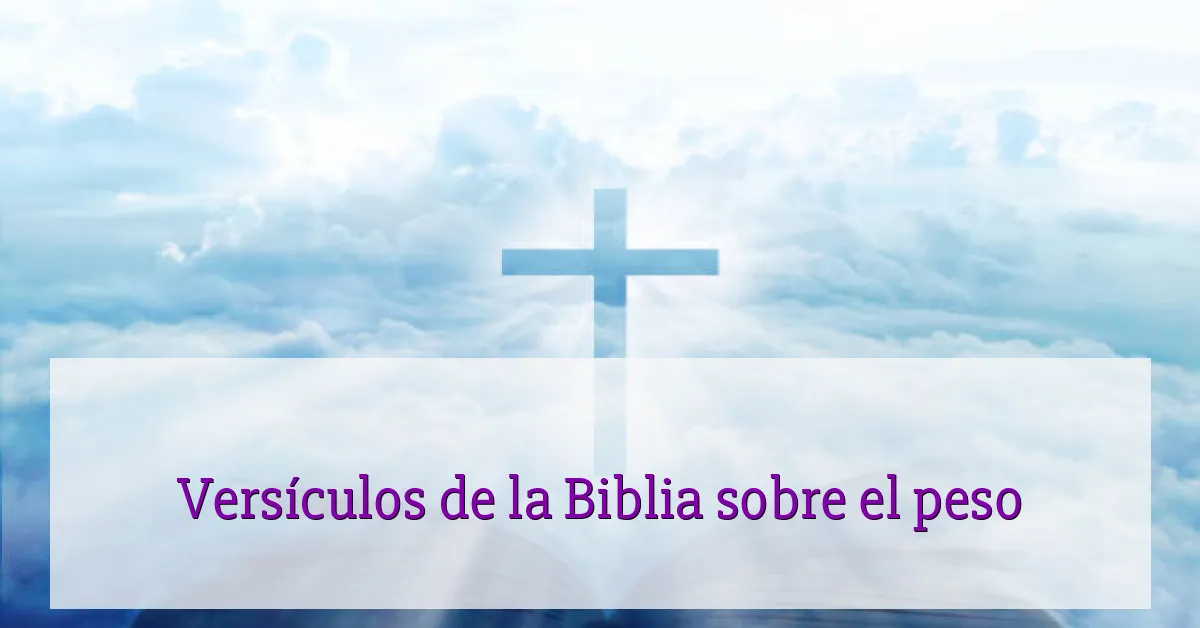 Versículos de la Biblia sobre el peso