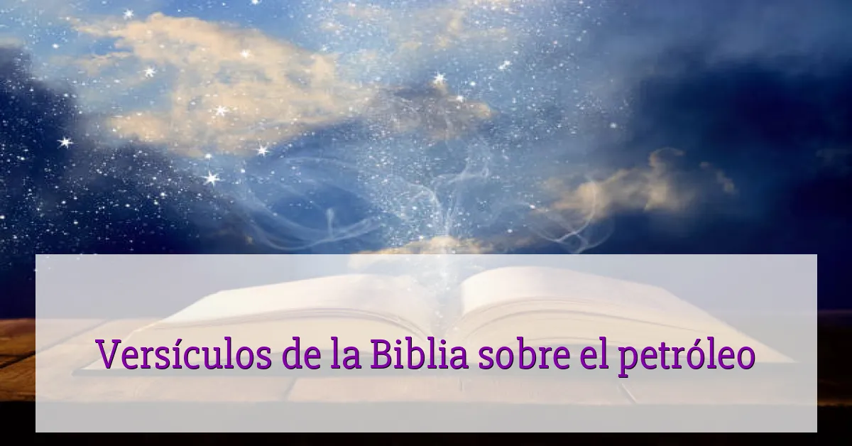 Versículos de la Biblia sobre el petróleo
