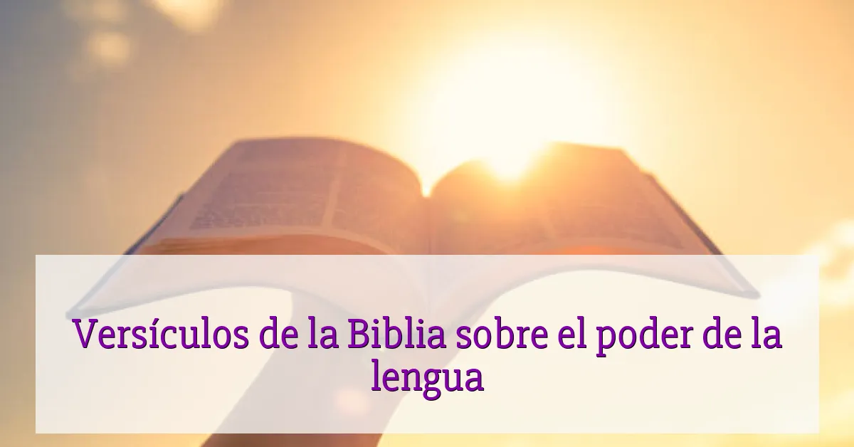 Versículos de la Biblia sobre el poder de la lengua
