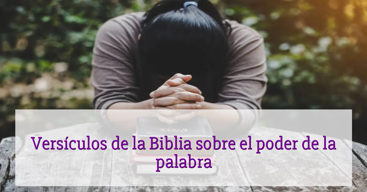 Versículos de la Biblia sobre el poder de la palabra