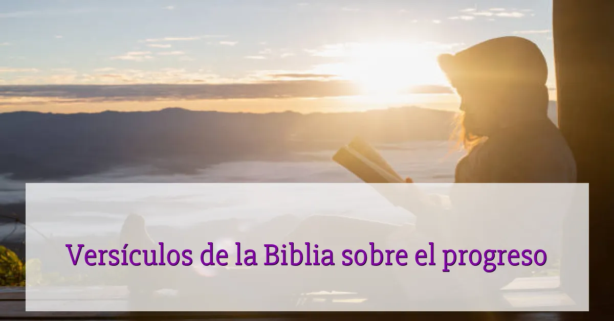 Versículos de la Biblia sobre el progreso