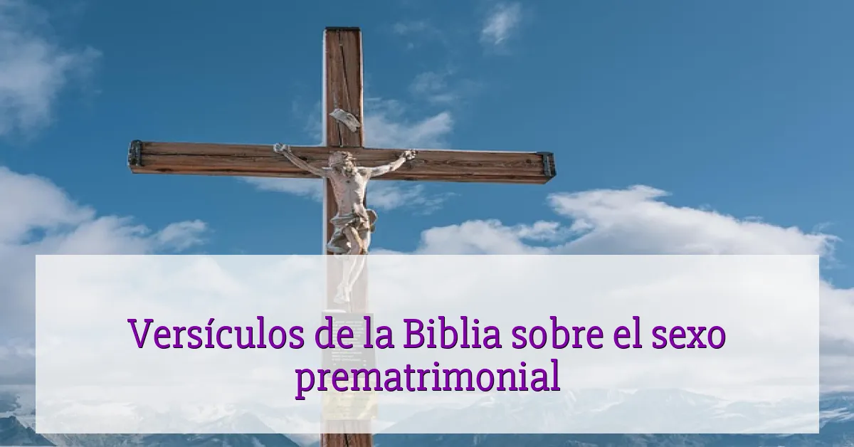 Versículos de la Biblia sobre el sexo prematrimonial
