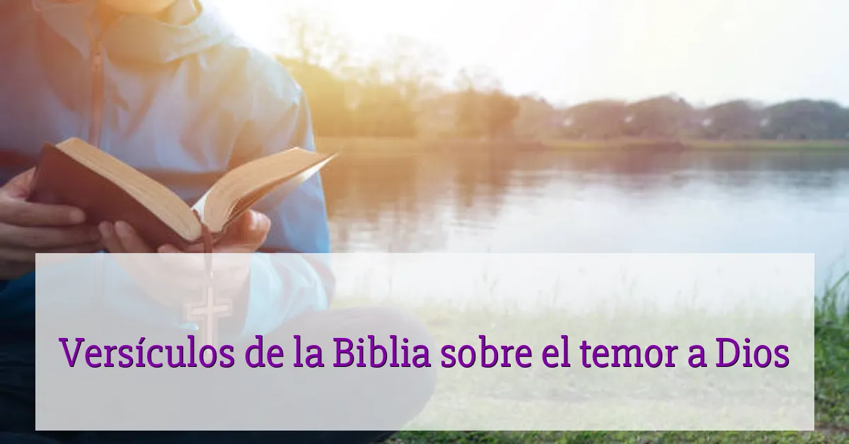 Versículos de la Biblia sobre el temor a Dios