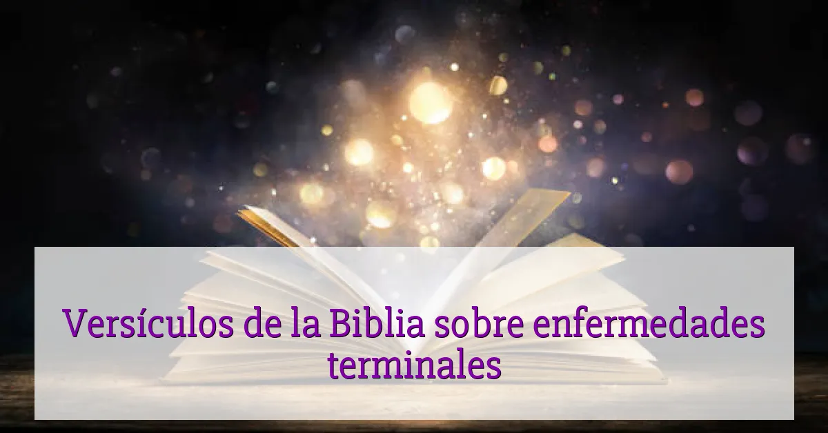Versículos de la Biblia sobre enfermedades terminales
