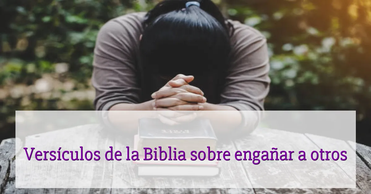 Versículos de la Biblia sobre engañar a otros