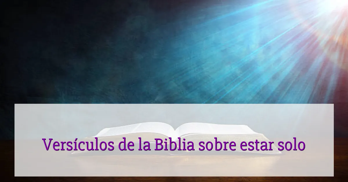 Versículos de la Biblia sobre estar solo