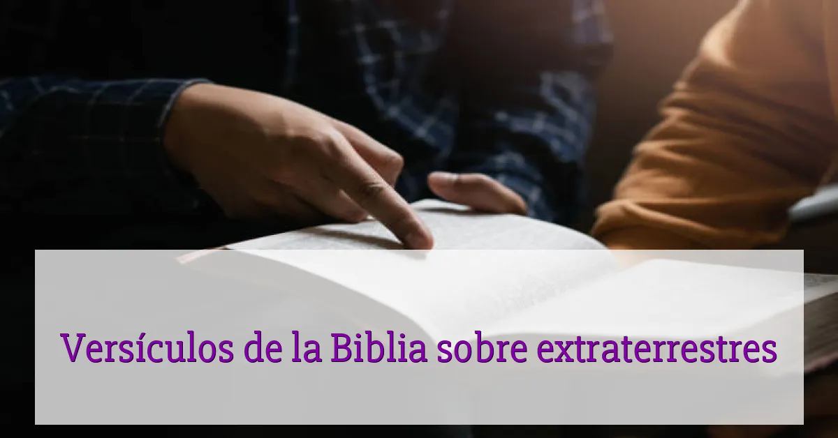Versículos de la Biblia sobre extraterrestres
