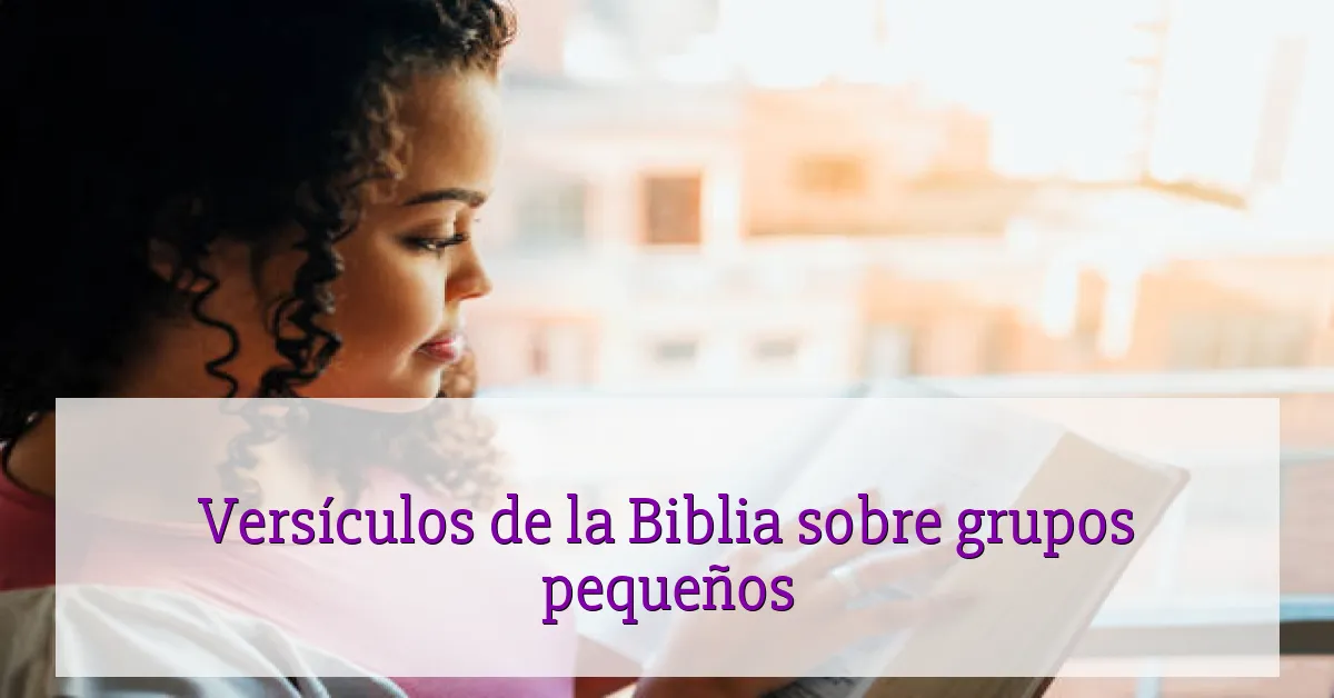Versículos de la Biblia sobre grupos pequeños