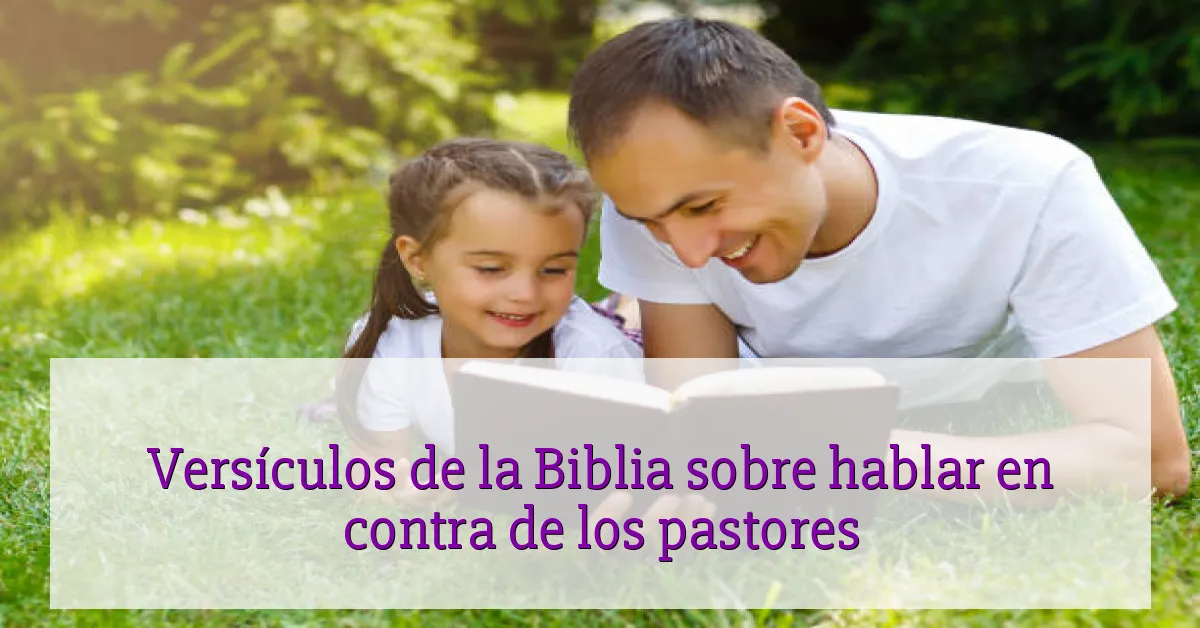 Versículos de la Biblia sobre hablar en contra de los pastores