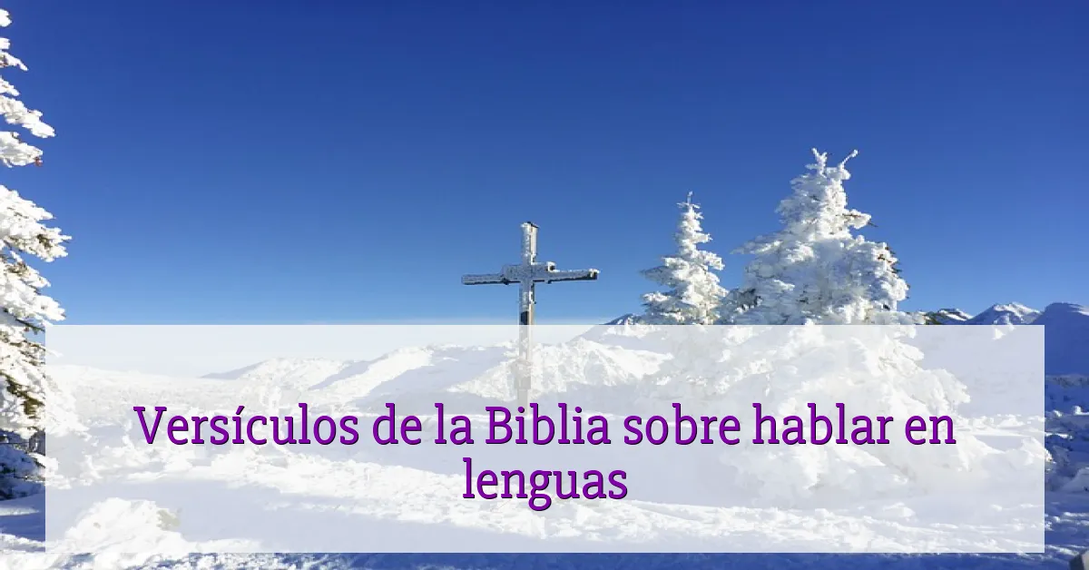 Versículos de la Biblia sobre hablar en lenguas