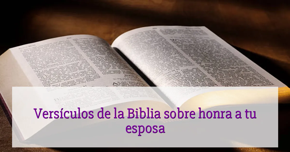 Versículos de la Biblia sobre honra a tu esposa