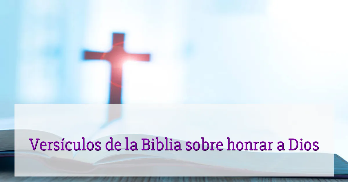 Versículos de la Biblia sobre honrar a Dios