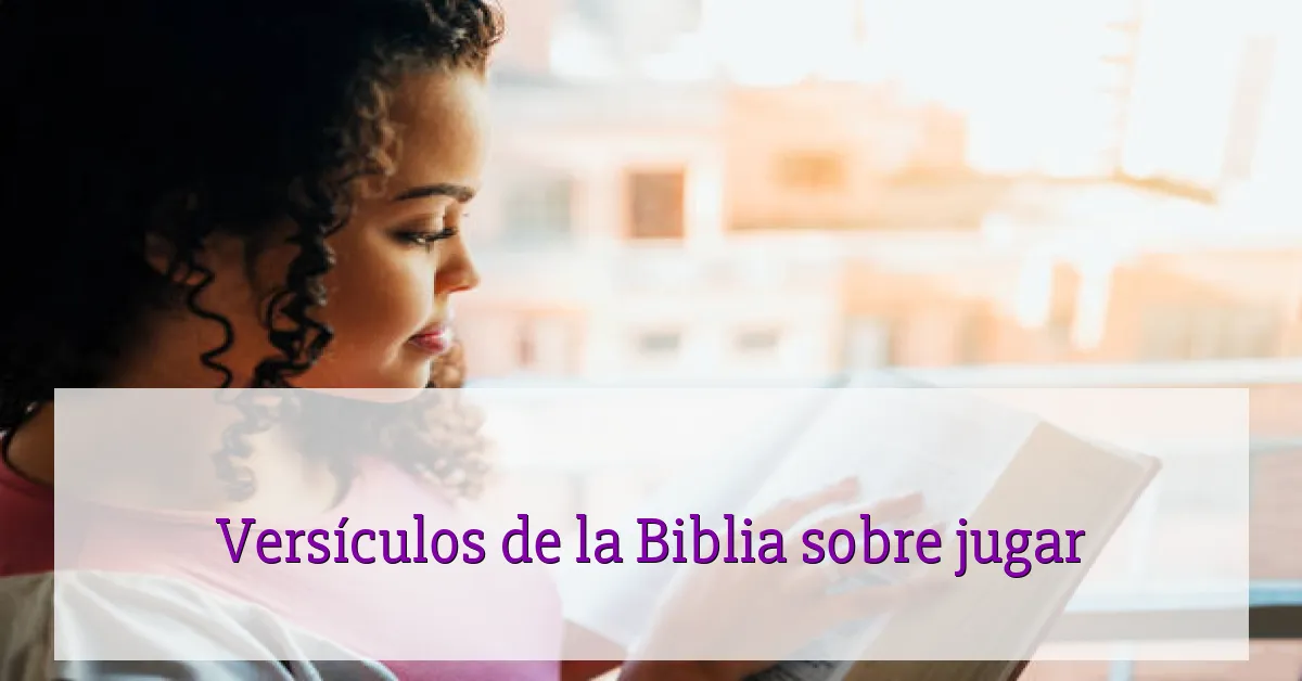 Versículos de la Biblia sobre jugar