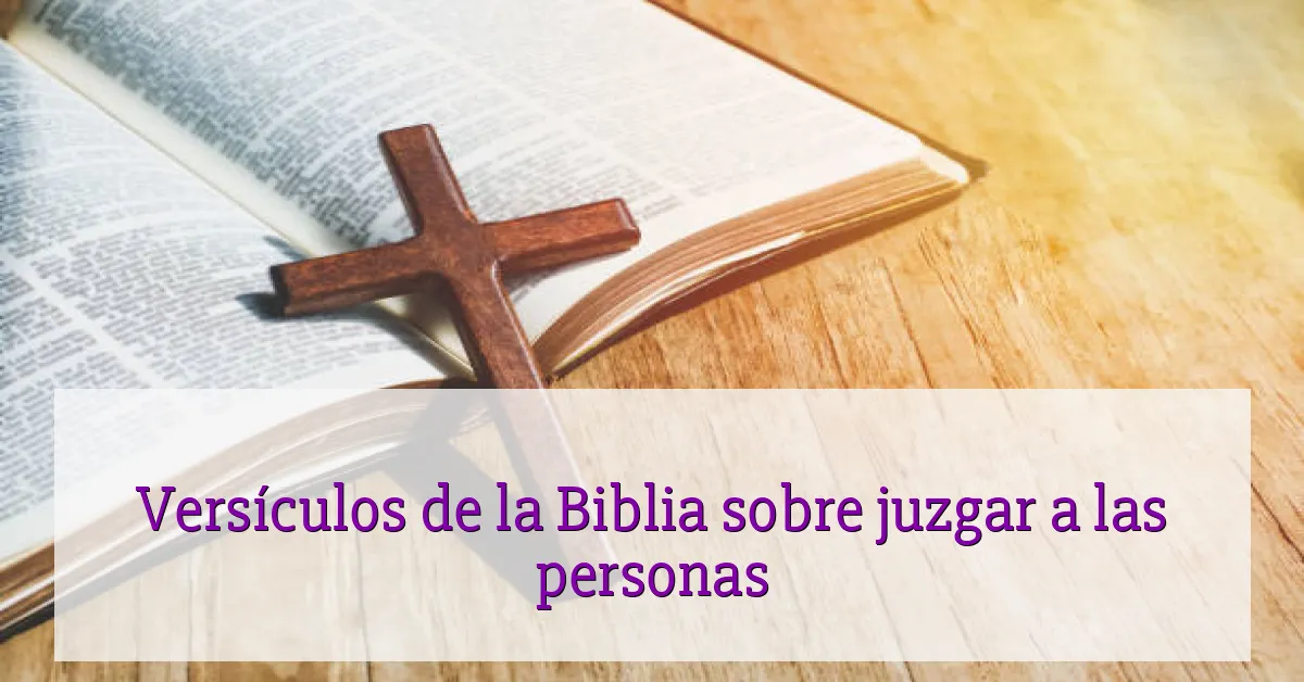 Versículos de la Biblia sobre juzgar a las personas