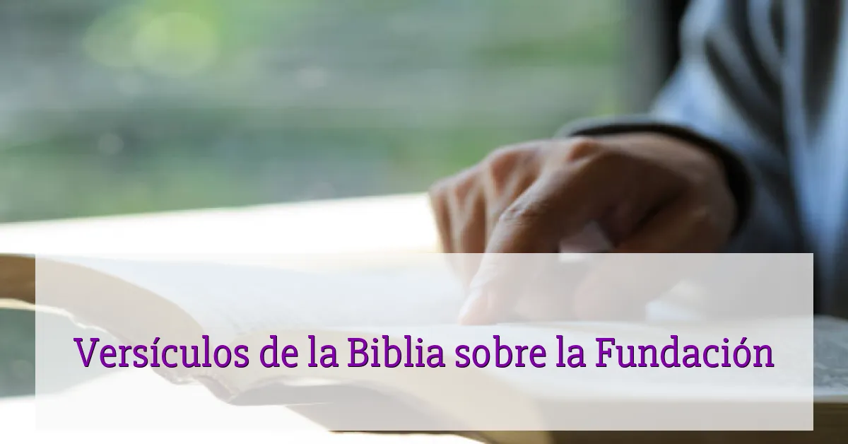 Versículos de la Biblia sobre la Fundación