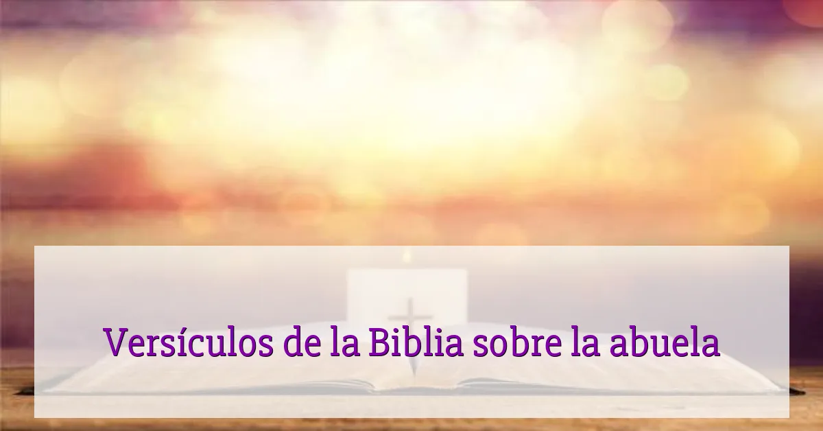 Versículos de la Biblia sobre la abuela