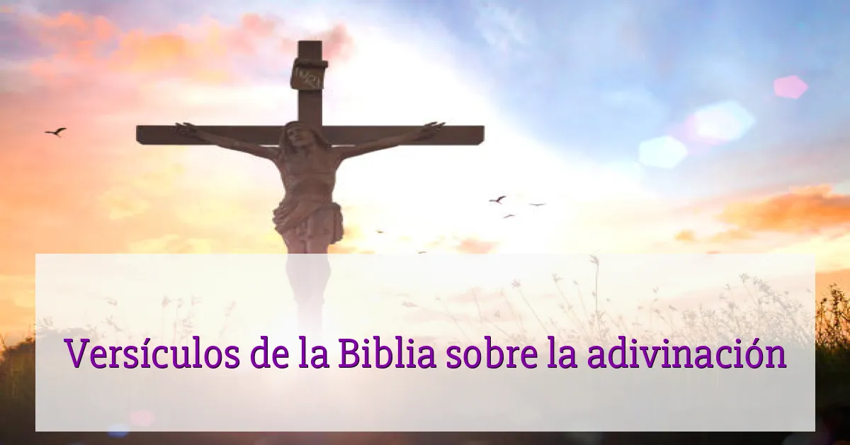 Versículos de la Biblia sobre la adivinación