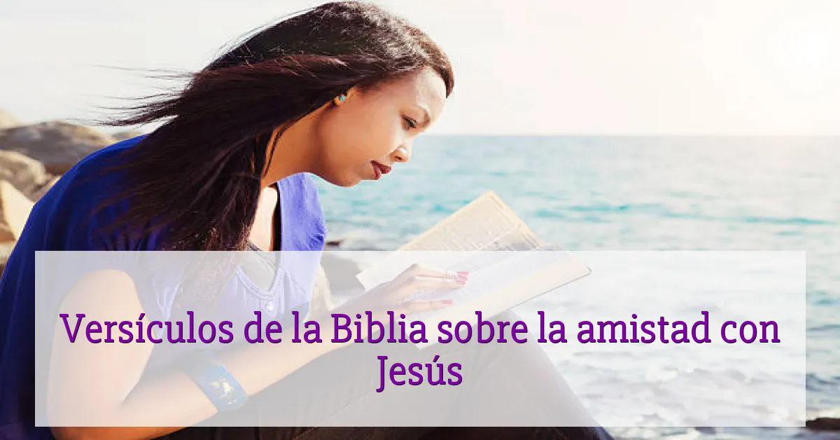 Versículos de la Biblia sobre la amistad con Jesús