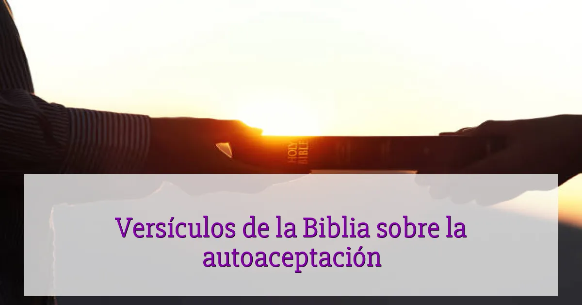 Versículos de la Biblia sobre la autoaceptación