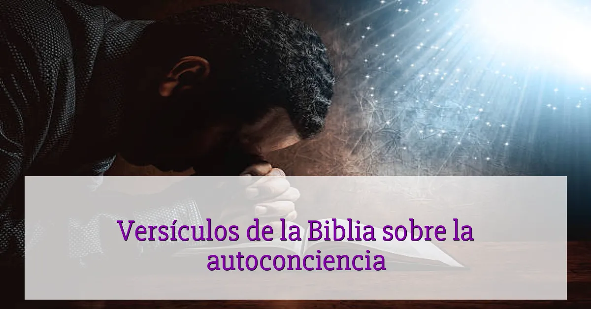 Versículos de la Biblia sobre la autoconciencia