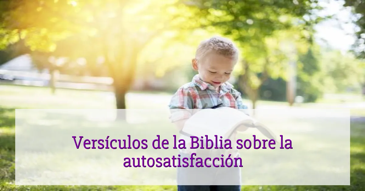 Versículos de la Biblia sobre la autosatisfacción