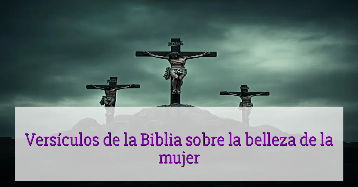 Versículos de la Biblia sobre la belleza de la mujer