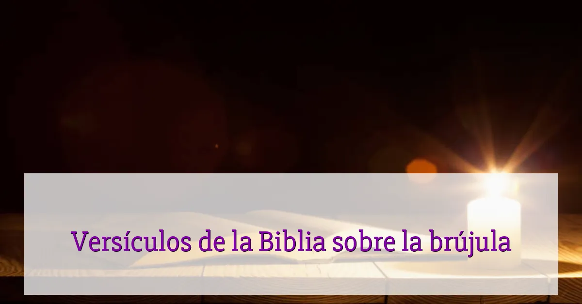 Versículos de la Biblia sobre la brújula