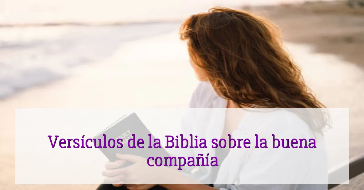 Versículos de la Biblia sobre la buena compañía