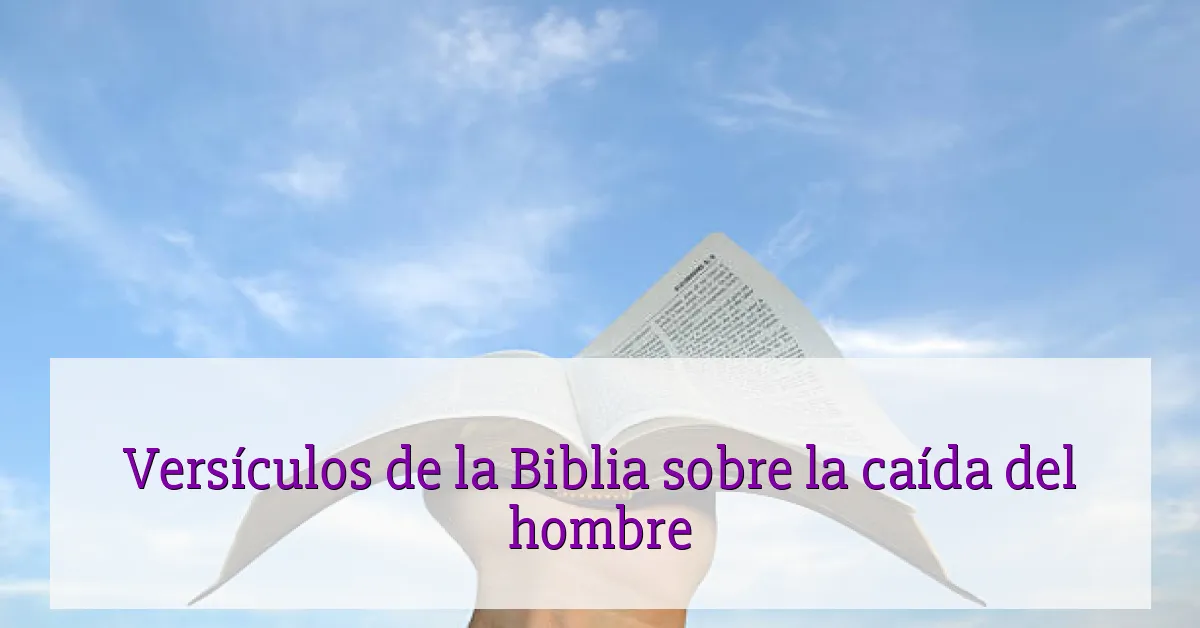 Versículos de la Biblia sobre la caída del hombre