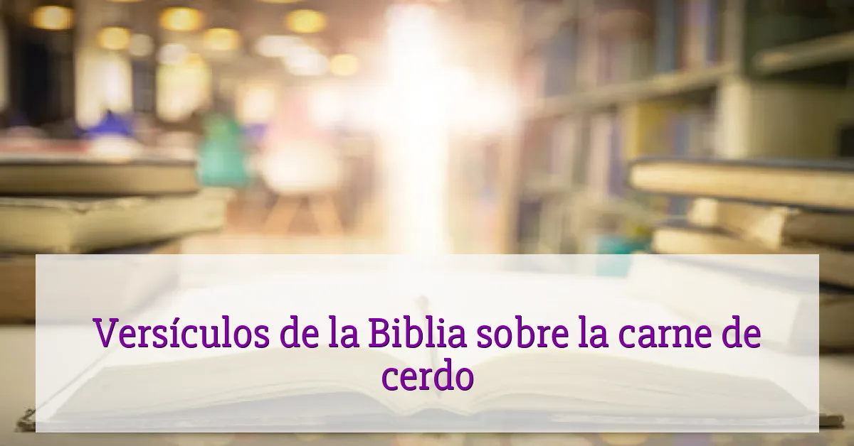Versículos de la Biblia sobre la carne de cerdo
