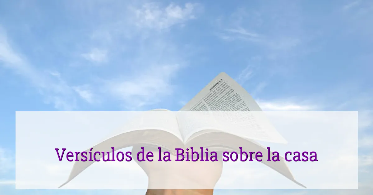 Versículos de la Biblia sobre la casa