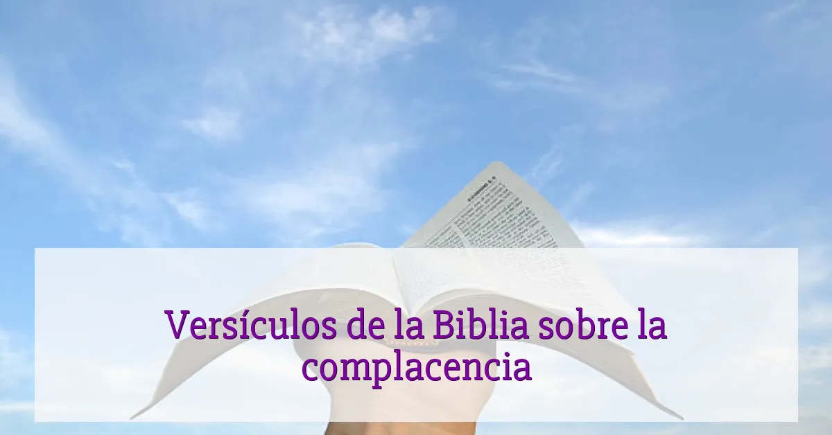 Versículos de la Biblia sobre la complacencia