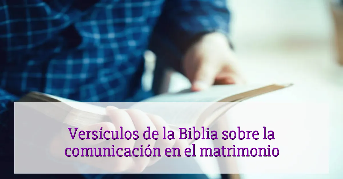 Versículos de la Biblia sobre la comunicación en el matrimonio