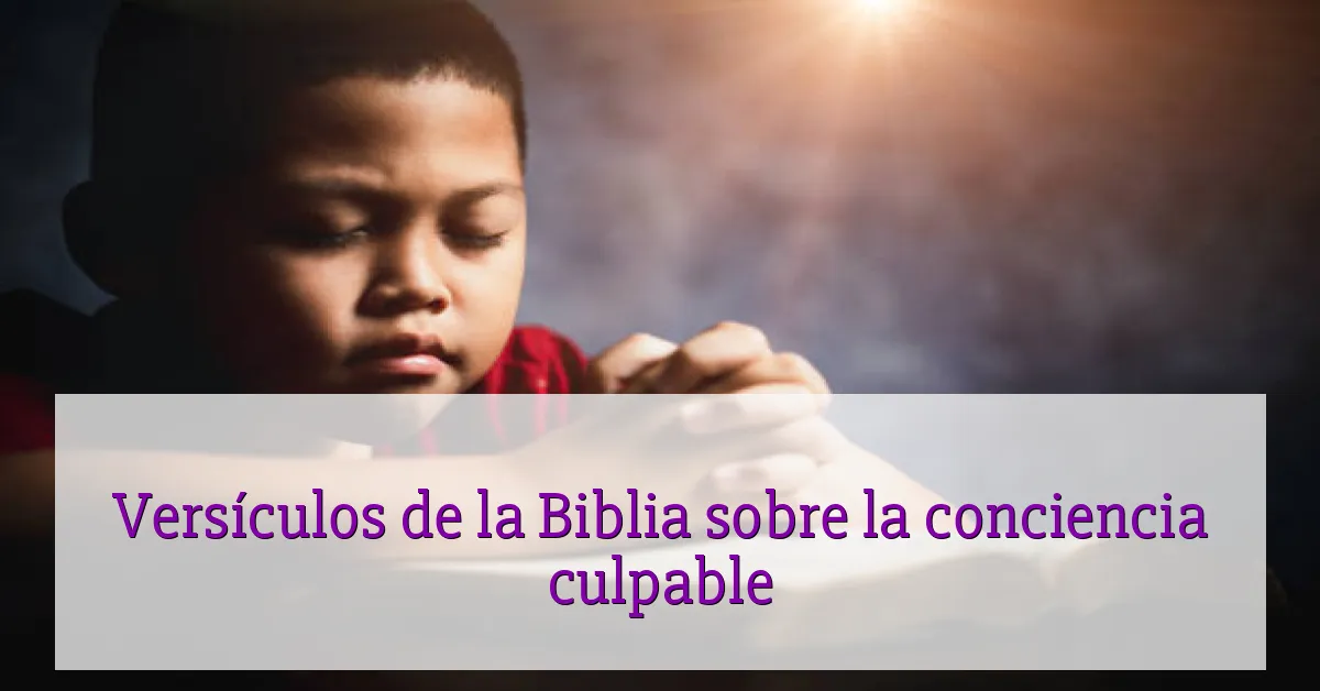 Versículos de la Biblia sobre la conciencia culpable