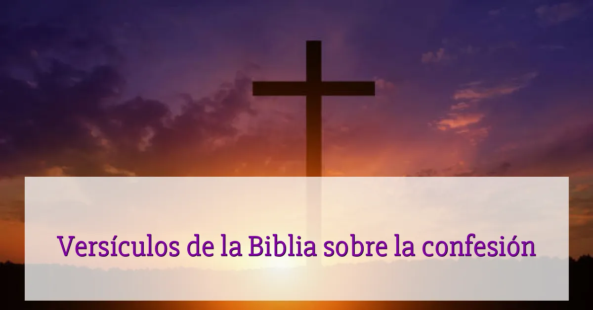 Versículos de la Biblia sobre la confesión