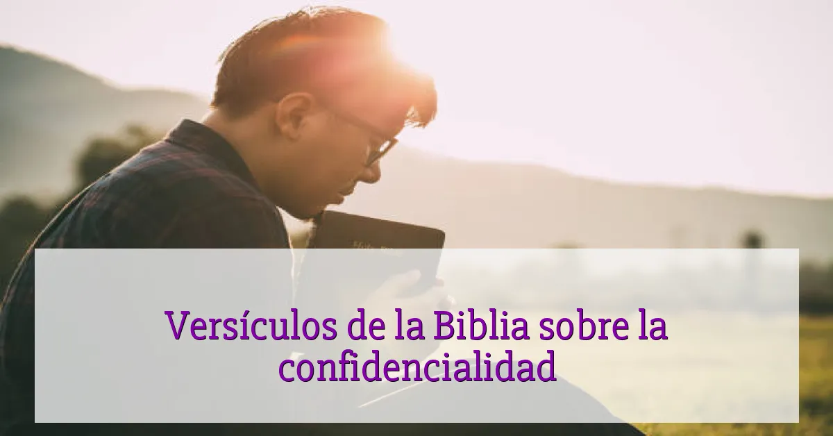 Versículos de la Biblia sobre la confidencialidad